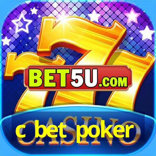 c bet poker